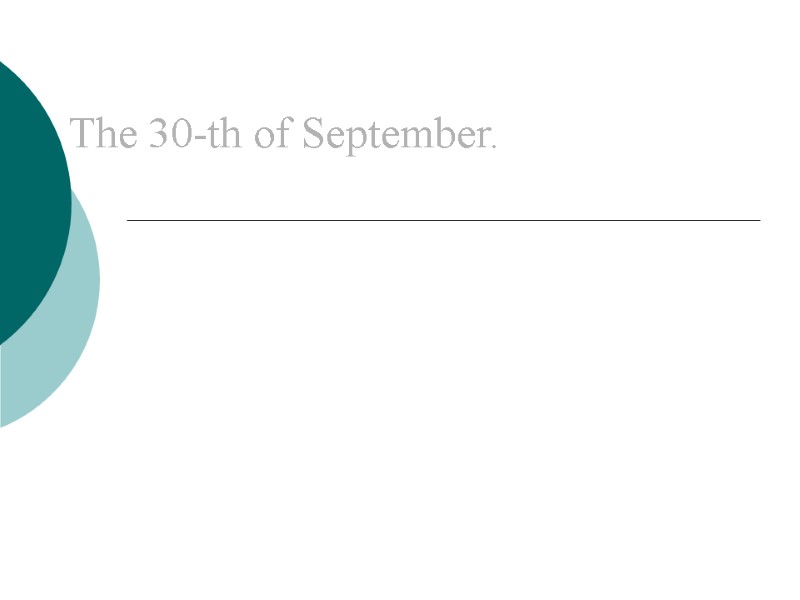 The 30-th of September.